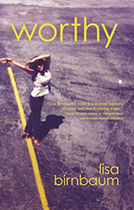 Worthy, by Lisa Birnbaum. Dzanc Books, 171 pp.