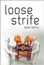  loose strife, by Quan Barry. University of Pittsburgh Press, 65 pp., $15.95.