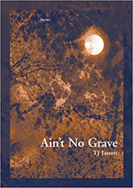 Ain’t No Grave, by T. J. Jarrett, New Issues, 91 pp., $15.