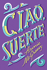 Ciao, Suerte, by Annie McGreevy. Nouvella