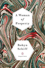 A Woman of Property, by Robyn Schiff. Penguin Books, 96 pp., $20.