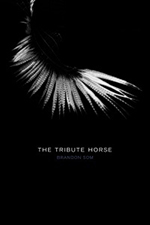 The Tribute Horse, by Brandon Som, Nightboat Books, 104 pp., $15.95.